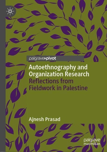 Бумажная книга «Autoethnography and Organization Research: Reflections from Fieldwork in Palestine», автор Аджнеш Прасад - фото №1