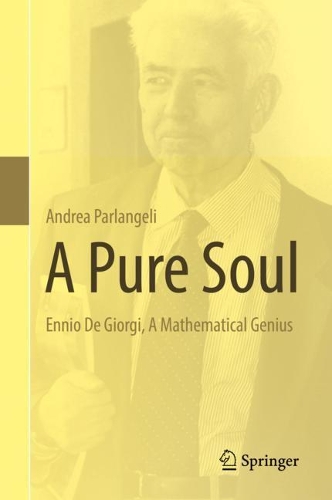 Паперова книга «A Pure Soul: Ennio De Giorgi, A Mathematical Genius», автор Андреа Парланджелі - фото №1