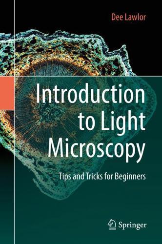 [object Object] «Introduction to Light Microscopy: Tips and Tricks for Beginners», автор Ді Лоулор - фото №1