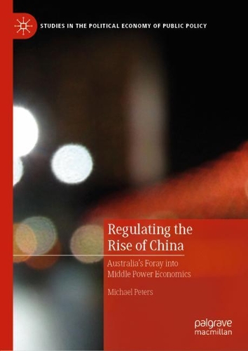 Бумажная книга «Regulating the Rise of China: Australia’s Foray into Middle Power Economics», автор Майкл Питерс - фото №1