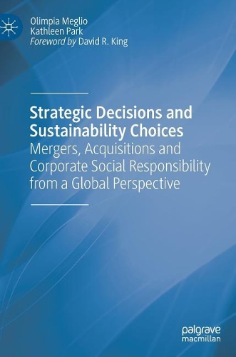 Бумажная книга «Strategic Decisions and Sustainability Choices: Mergers, Acquisitions and Corporate Social Responsibility from a Global Perspective», авторов Кэтлин Парк, Олимпия Меглио - фото №1