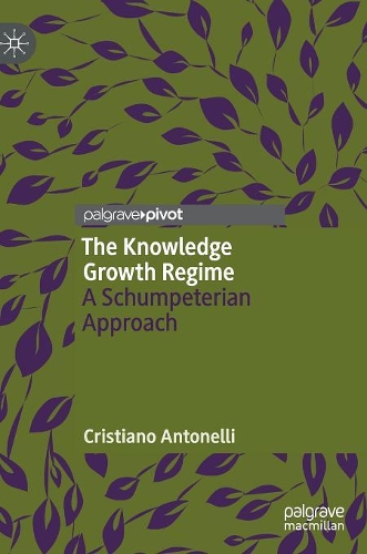 Паперова книга «The Knowledge Growth Regime: A Schumpeterian Approach», автор Крістіано Антонеллі - фото №1