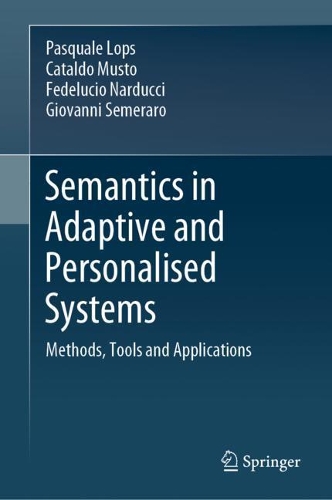[object Object] «Semantics in Adaptive and Personalised Systems: Methods, Tools and Applications», авторів Каталдо Мусто, Феделучіо Нардуччі, Джованні Семераро, Паскуале Лопс - фото №1