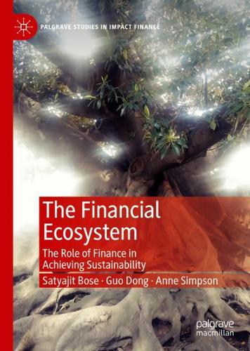 Бумажная книга «The Financial Ecosystem: The Role of Finance in Achieving Sustainability», авторов Энн Симпсон, Го Дун, Сатьяджит Боуз - фото №1