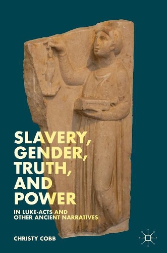 Паперова книга «Slavery, Gender, Truth, and Power in Luke-Acts and Other Ancient Narratives», автор Крісті Кобб - фото №1
