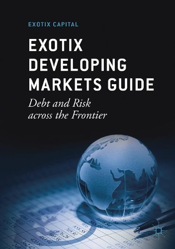Бумажная книга «Exotix Developing Markets Guide: Debt and Risk across the Frontier», автор Exotix Capital - фото №1