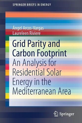Паперова книга «Grid Parity and Carbon Footprint: An Analysis for Residential Solar Energy in the Mediterranean Area», авторів Лорелін Рів'єр, Анхель Аркос Варгас - фото №1