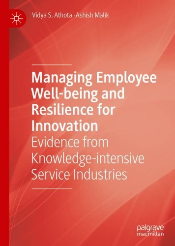 Бумажная книга «Managing Employee Well-being and Resilience for Innovation: Evidence from Knowledge-intensive Service Industries», авторов Ашиш Малик, Видья С. Атхота - фото №1