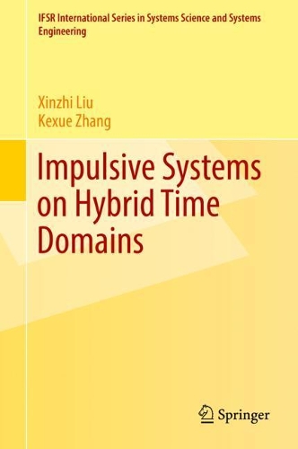 Бумажная книга «Impulsive Systems on Hybrid Time Domains», авторов Кэсюэ Чжан, Синьчжи Лю - фото №1
