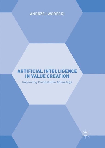 Бумажная книга «Artificial Intelligence in Value Creation: Improving Competitive Advantage», автор Анджей Водецкий - фото №1