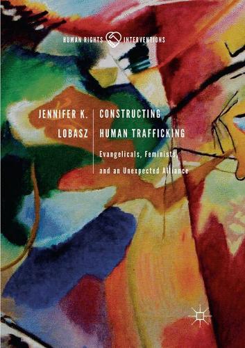 Бумажная книга «Constructing Human Trafficking: Evangelicals, Feminists, and an Unexpected Alliance», автор Дженнифер К. Лобаш - фото №1