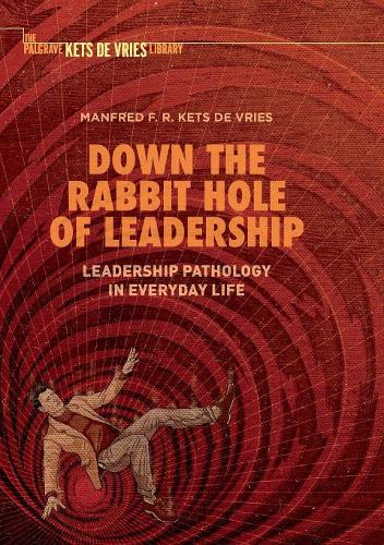 Паперова книга «Down the Rabbit Hole of Leadership: Leadership Pathology in Everyday Life», автор Манфред Ф. Р. Кетс де Вріс - фото №1