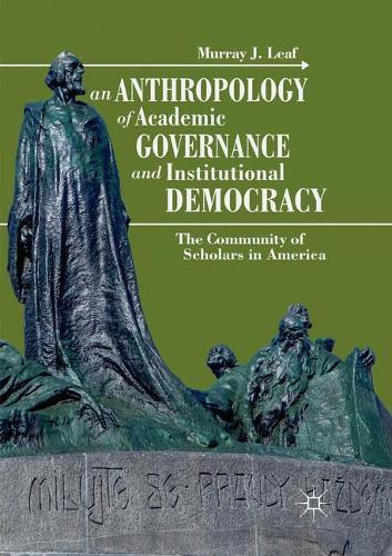 Бумажная книга «An Anthropology of Academic Governance and Institutional Democracy: The Community of Scholars in America», автор Мюррей Дж. Лиф - фото №1