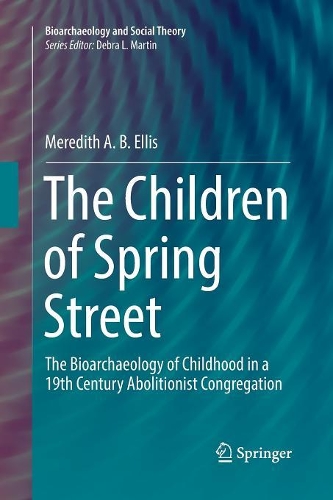 Бумажная книга «The Children of Spring Street: The Bioarchaeology of Childhood in a 19th Century Abolitionist Congregation», автор Мередит А. Б. Эллис - фото №1