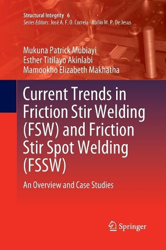 Бумажная книга «Current Trends in Friction Stir Welding (FSW) and Friction Stir Spot Welding (FSSW): An Overview and Case Studies», авторов Эстер Титилайо Акинлаби, Мамукхо Элизабет Махатха, Мукуна Патрик Мубиайи - фото №1