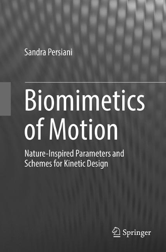 Бумажная книга «Biomimetics of Motion: Nature-Inspired Parameters and Schemes for Kinetic Design», автор Сандра Персиани - фото №1