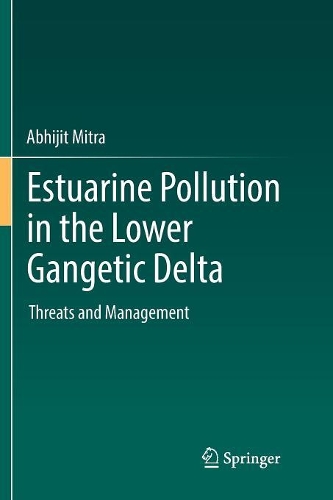 Бумажная книга «Estuarine Pollution in the Lower Gangetic Delta: Threats and Management», автор Абхиджит Митра - фото №1