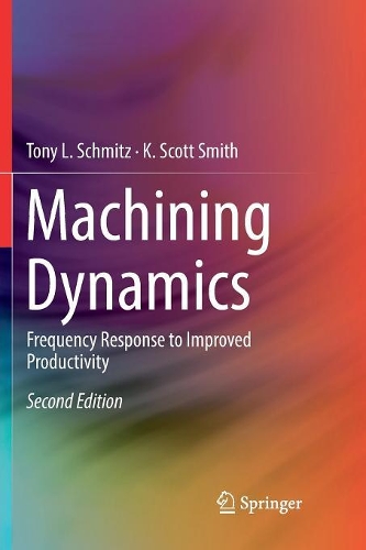[object Object] «Machining Dynamics: Frequency Response to Improved Productivity», авторов К. Скотт Смит, Тони Л. Шмитц - фото №1