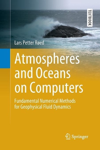 [object Object] «Atmospheres and Oceans on Computers: Fundamental Numerical Methods for Geophysical Fluid Dynamics», автор Ларс Петтер Рьод - фото №1