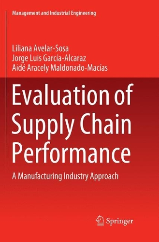 Паперова книга «Evaluation of Supply Chain Performance: A Manufacturing Industry Approach», авторів Айде Араселі Мальдонадо-Масіас, Хорхе Луїс Гарсія-Алькарас, Ліліана Авелар-Соса - фото №1