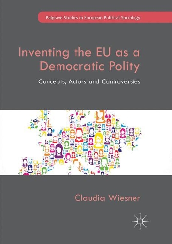 Бумажная книга «Inventing the EU as a Democratic Polity: Concepts, Actors and Controversies», автор Клаудия Визнер - фото №1