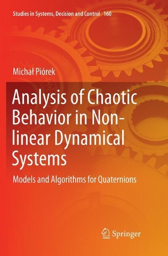 Бумажная книга «Analysis of Chaotic Behavior in Non-linear Dynamical Systems: Models and Algorithms for Quaternions», автор Михал Пиорек - фото №1