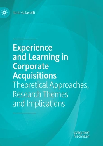 Бумажная книга «Experience and Learning in Corporate Acquisitions: Theoretical Approaches, Research Themes and Implications», автор Илария Галавотти - фото №1