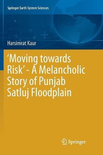 Паперова книга «‘Moving towards Risk’ - A Melancholic Story of Punjab Satluj Floodplain», автор Харсімрат Каур - фото №1