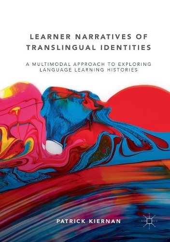 [object Object] «Learner Narratives of Translingual Identities: A Multimodal Approach to Exploring Language Learning Histories», автор Патрик Кирнан - фото №1