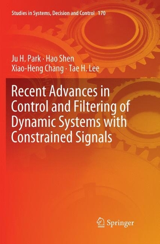 Бумажная книга «Recent Advances in Control and Filtering of Dynamic Systems with Constrained Signals», авторов Хао Шэнь, Джу Х. Park, Тхэ Х. Ли, Сяо-Хенг Чанг - фото №1
