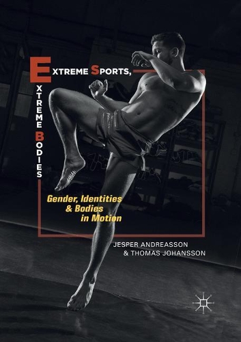 Бумажная книга «Extreme Sports, Extreme Bodies: Gender, Identities and Bodies in Motion», авторов Джеспер Андреассон, Томас Йоханссон - фото №1