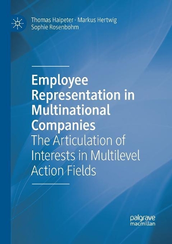 Бумажная книга «Employee Representation in Multinational Companies: The Articulation of Interests in Multilevel Action Fields», авторов Маркус Хертвиг, Софи Розенбом, Томас Хайпетер - фото №1