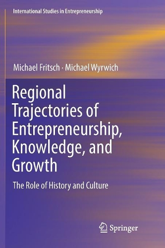 Бумажная книга «Regional Trajectories of Entrepreneurship, Knowledge, and Growth: The Role of History and Culture», авторов Майкл Фрич, Майкл Вирвич - фото №1