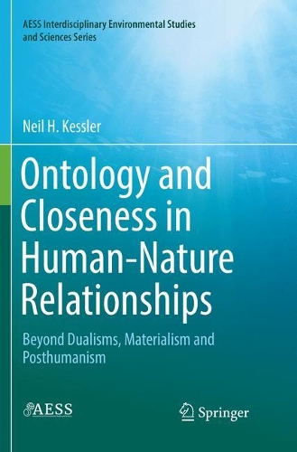 Бумажная книга «Ontology and Closeness in Human-Nature Relationships: Beyond Dualisms, Materialism and Posthumanism», автор Нил Х. Кесслер - фото №1