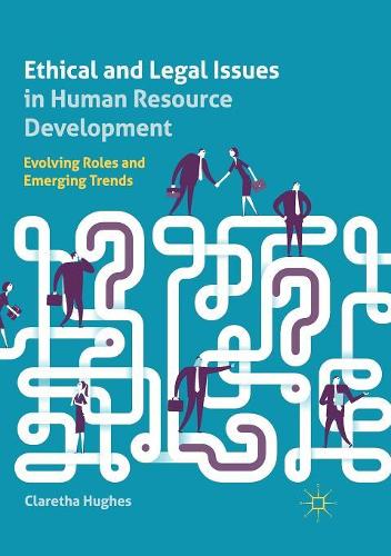 Бумажная книга «Ethical and Legal Issues in Human Resource Development: Evolving Roles and Emerging Trends», автор Кларета Хьюз - фото №1