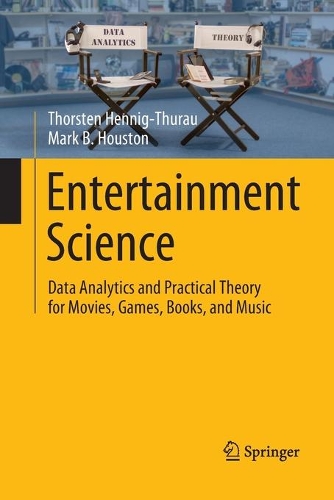 [object Object] «Entertainment Science: Data Analytics and Practical Theory for Movies, Games, Books, and Music», авторов Марк Б. Хьюстон, Торстен Хенниг-Турау - фото №1