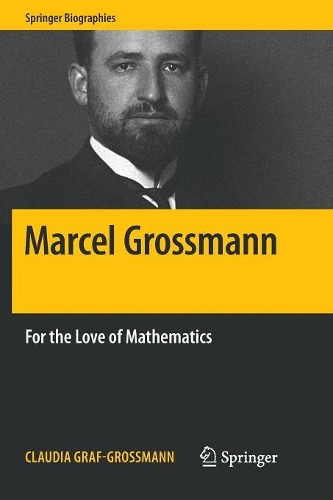 [object Object] «Marcel Grossmann: For the Love of Mathematics», автор Клаудія Граф-Гроссманн - фото №1