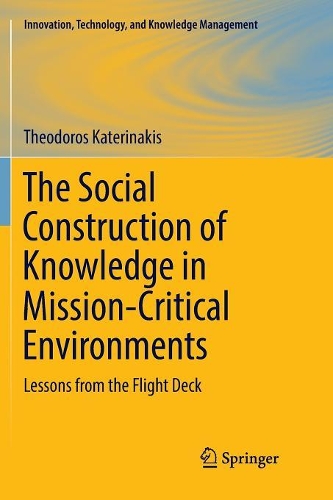 Бумажная книга «The Social Construction of Knowledge in Mission-Critical Environments: Lessons from the Flight Deck», автор Теодорос Катеринакис - фото №1