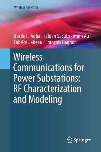 [object Object] «Wireless Communications for Power Substations: RF Characterization and Modeling», авторів Базиль Л. Агба, Фаб'єн Сакуто, Фабріс Лабо, Франсуа Ганьон, Мінь Ау - фото №1