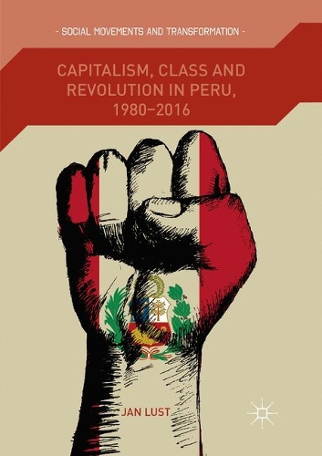 Паперова книга «Capitalism, Class and Revolution in Peru, 1980-2016», автор Ян Луст - фото №1
