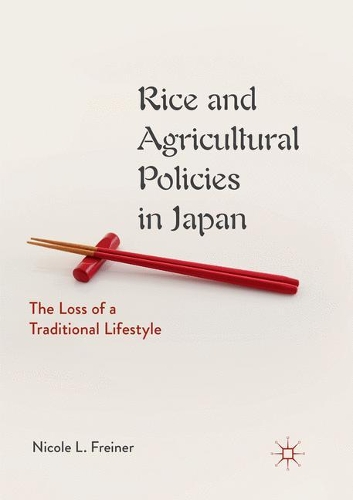 Бумажная книга «Rice and Agricultural Policies in Japan: The Loss of a Traditional Lifestyle», автор Николь Л. Фрайнер - фото №1
