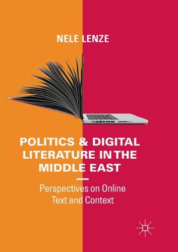 Бумажная книга «Politics and Digital Literature in the Middle East: Perspectives on Online Text and Context», автор Неле Ленце - фото №1