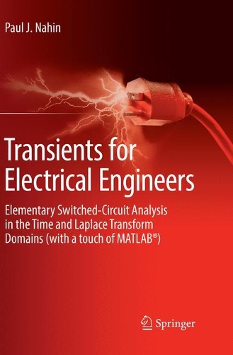 Бумажная книга «Transients for Electrical Engineers: Elementary Switched-Circuit Analysis in the Time and Laplace Transform Domains (with a touch of MATLAB®)», автор Пол Дж. Нахин - фото №1