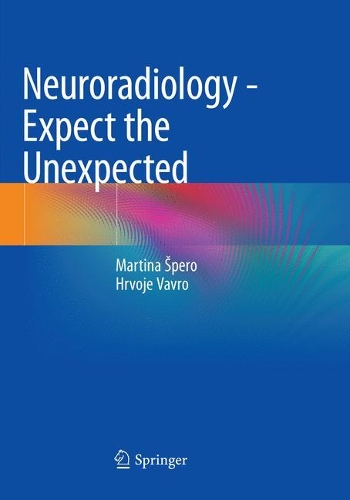 Бумажная книга «Neuroradiology - Expect the Unexpected», авторов Хрвое Вавро, Мартина Шперо - фото №1