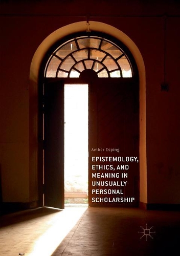 Бумажная книга «Epistemology, Ethics, and Meaning in Unusually Personal Scholarship», автор Эмбер Эспинг - фото №1