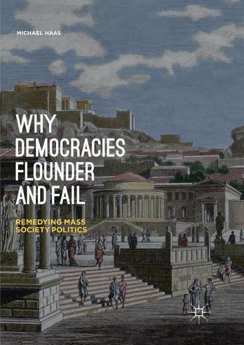 Бумажная книга «Why Democracies Flounder and Fail: Remedying Mass Society Politics», автор Майкл Хаас - фото №1