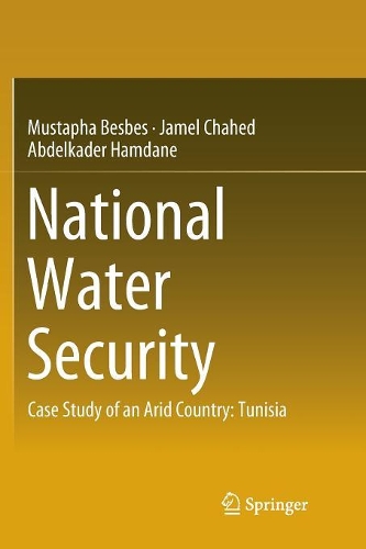 Паперова книга «National Water Security: Case Study of an Arid Country: Tunisia», авторів Абделькадер Хамдан, Джамель Чахед, Мустафа Бесбес - фото №1