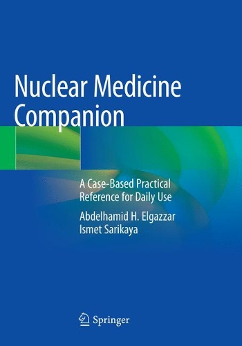 Паперова книга «Nuclear Medicine Companion: A Case-Based Practical Reference for Daily Use», авторів Абдельхамід Х. Ельгаззар, Ісмет Сарікая - фото №1