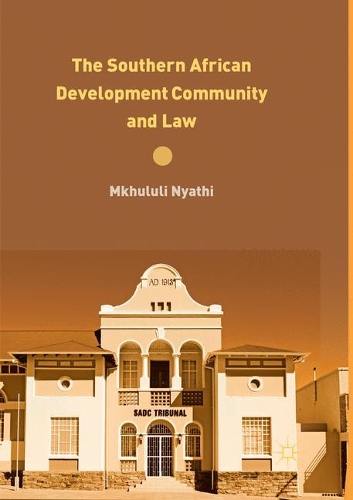 Бумажная книга «The Southern African Development Community and Law», автор Мхулули Ньяти - фото №1