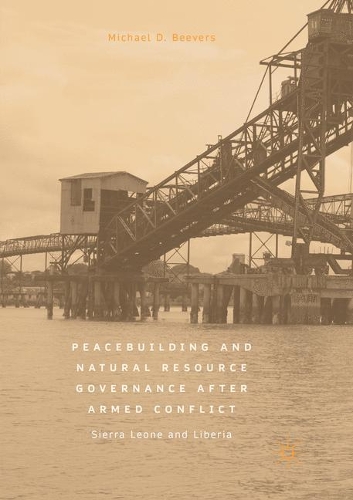 Бумажная книга «Peacebuilding and Natural Resource Governance After Armed Conflict: Sierra Leone and Liberia», автор Майкл Д. Биверс - фото №1